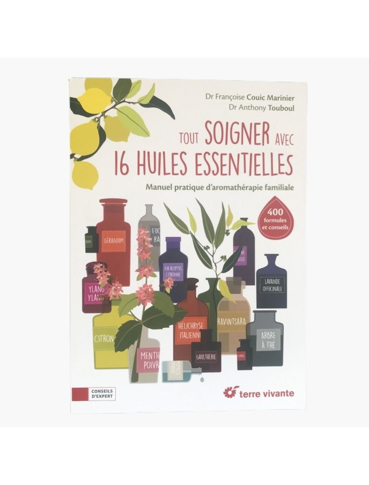 Tout soigner avec 16 huiles essentielles Dr Françoise Couic Marinier / Dr Anthony Touboul Recto
