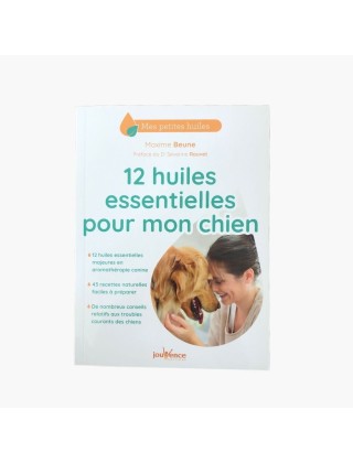 12 huiles essentielles pour mon chien - Maxime Beune